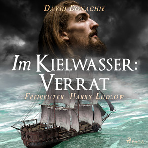 Im Kielwasser: Verrat (Freibeuter Harry Ludlow, Band 5)