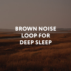 Brown Noise Infinite Loop by Brown Noise For Deep Sleep, White Noise For Deep Sleep
