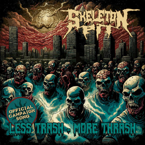 Less Trash - More Thrash (Official Campaign Song) by Skeleton Pit