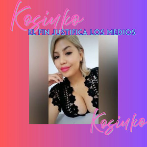 El fin justifica los medios by KOSIUKO