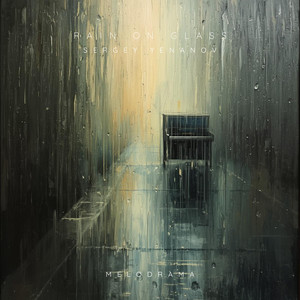 Rain On Glass by Sergey Yenanov, Melodrama