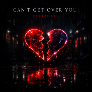 Can't Get Over You by Scripticle, T-ROWLEY