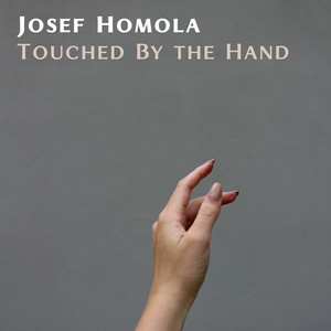 Touched By the Hand by Josef Homola