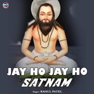 Rahul Patel - Jay Ho Jay Ho Satnam