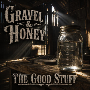 The Good Stuff by Gravel & Honey