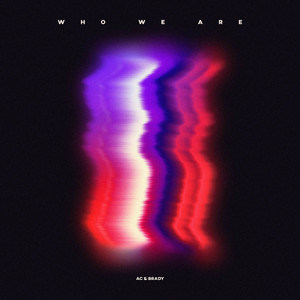 Who We Are by AC & Brady