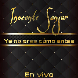 Inocente Sanjur - Ya No Eres Como Antes (En Vivo)
