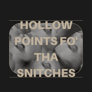 Hollow Points fo' tha Snitches by Yanis Presco