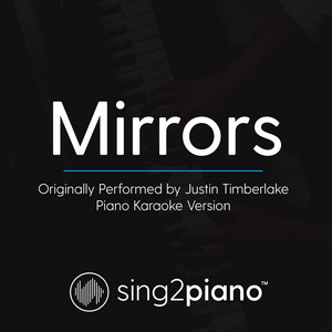 Sing2Piano - Mirrors (Originally Performed By Justin Timberlake) [Piano Karaoke Version]