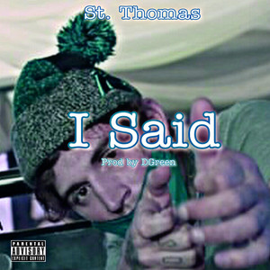 I Said by WhatChaKnow Records,LLC, St. Thomas