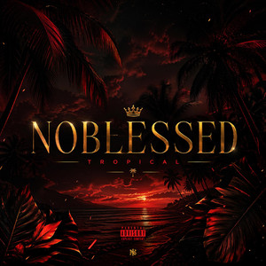 TROPICAL by NOBLESSED