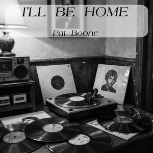 I’ll Be Home by Pat Boone