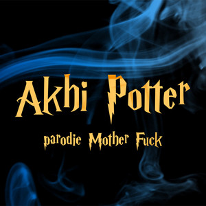Akhi Potter (Parodie Mother Fuck) by Hugo Roth Raza