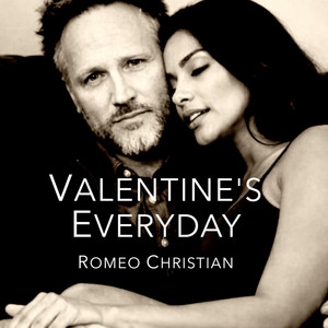 Valentine's Everyday by Romeo Christian