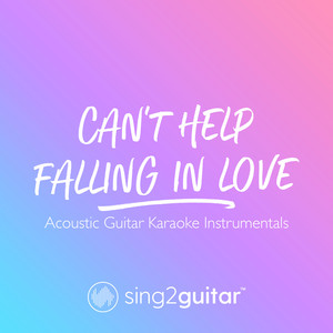 Sing2Guitar - Can't Help Falling In Love (v2) [Lower Key] [Originally Performed by Elvis Presley] [Acoustic Guitar Karaoke]