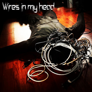 Wires in My Head by Whyfyre, Failure Foretold, Jrobthelaw, Otw Steady, Berto Brown