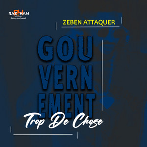 Zeben Attaquer - Gouvernement (Trop de chose)