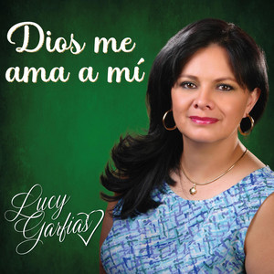 Dios Me Ama A Mí by Lucy Garfias