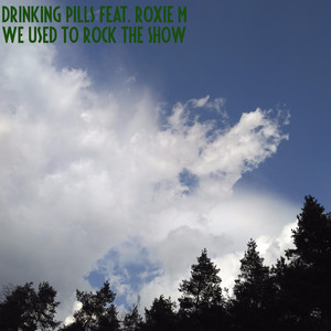 Drinking Pills — We Used to Rock the Show
