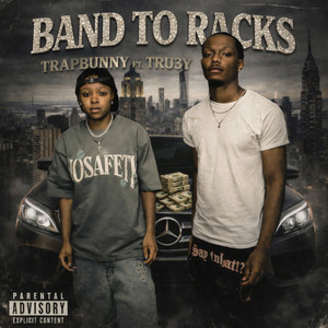BAND TO RACKS by TRAPBUNNY, Tru3y