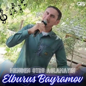 Elbrus Bayramov - Menden Otru Aglamayin
