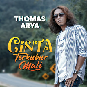 Thomas Arya - Cinta Terkubur Mati