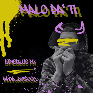 Malo Pa' Ti by DimeBlue mx