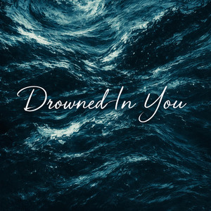 Drowned In You