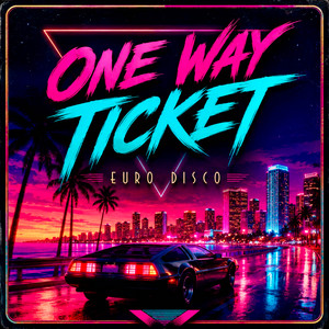 One Way Ticket - Euro Disco Version by Piotr Zylbert