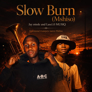 Slow Burn (Mshiso) by Lass1.0 MUSIQ, JAY MISSLE SA
