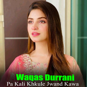 Waqas Durrani - Pa Kali Khkule Jwand Kawa