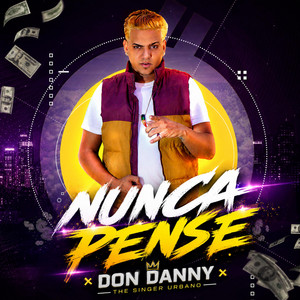 NUNCA PENSE by Don Danny The Singer Urbano