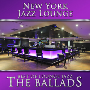 Best of Lounge Jazz - The Ballads - Compilation by New York Jazz