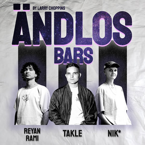 Ändlos Bars Part 5 by Larry Choppins, Reyan.Rami, Projekt ET, Nik*