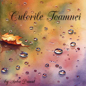 Culorile Toamnei by Arba Danut