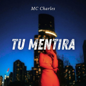 Tu Mentira by MC Charles, Kilmer Anderson Villar Ambicho