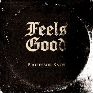Feels Good by Professor Knox