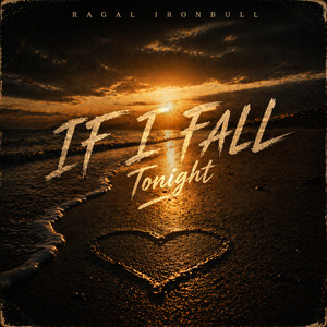 IF I FALL TONIGHT by Ragal Ironbull