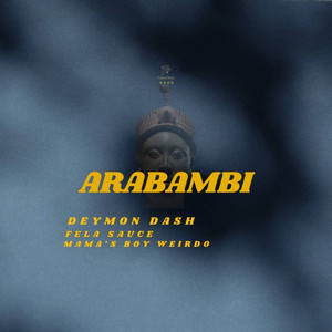 ARABAMBI by Deymon Dash, Fela Sauce, Mama's Boy Weirdo