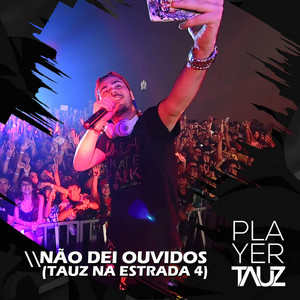 Tauz - Não dei Ouvidos (Estrada 4)