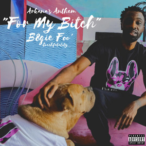 B8gie Foo' - For My Bitch (Arkana's Anthem)