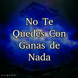 virgilio - No Te Quedes Con Ganas de Nada