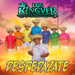 Despedazate by Los Kingver De Guerrero