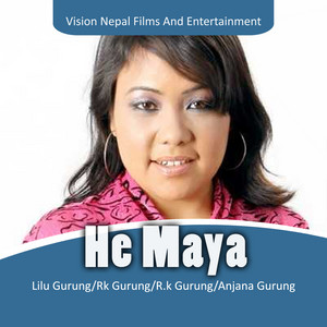 Lilu Gurung, RK Gurung & Anjana Gurung - He Maya