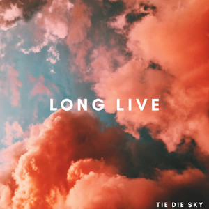 Long Live - Tie Die Sky