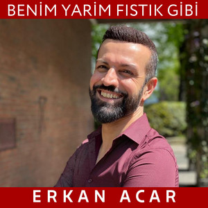 Erkan Acar - Benim Yarim Fıstık Gibi