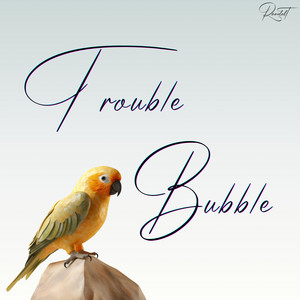 Trouble Bubble (Studio Version) by Randolt