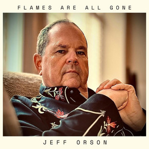 Flames Are All Gone by Jeff Orson