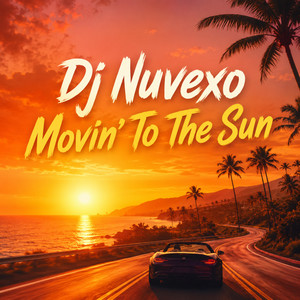 Movin' To The Sun by DJ NUVEXO