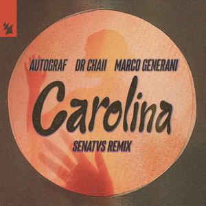 Carolina - SENATVS Remix by Autograf, Dr. Chaii, Marco Generani, SENATVS